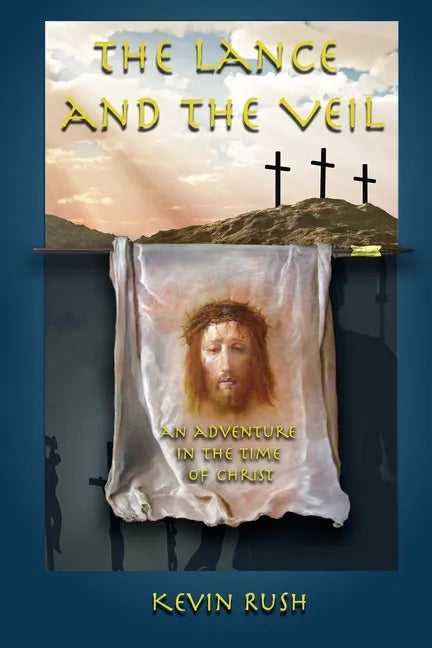 The Lance and the Veil: an adventure in the time of Christ - Paperback
