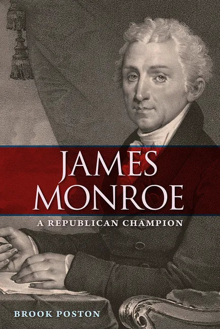 James Monroe: A Republican Champion - Paperback