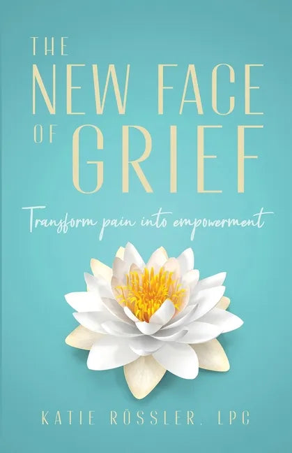 The New Face of Grief: Transform pain into empowerment - Paperback
