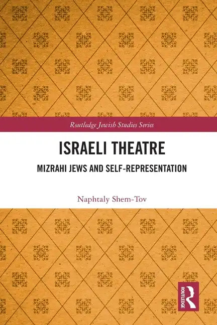 Israeli Theatre: Mizrahi Jews and Self-Representation - Paperback