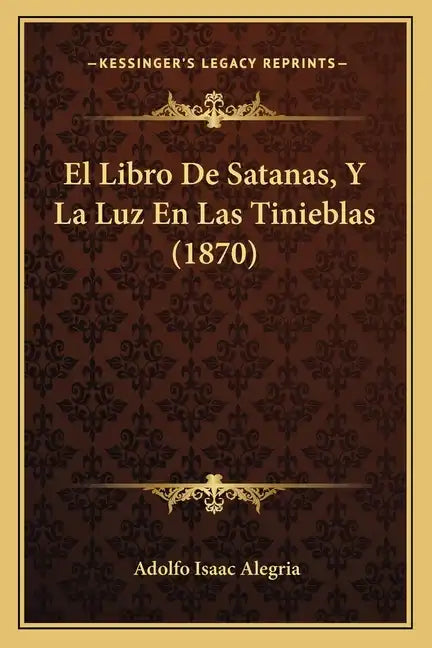 El Libro De Satanas, Y La Luz En Las Tinieblas (1870) - Paperback