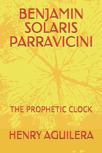 Benjamin Solaris Parravicini: The Prophetic Clock - Paperback