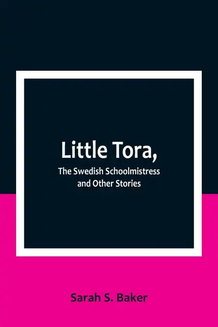 Little Tora, The Swedish Schoolmistress and Other Stories - Paperback