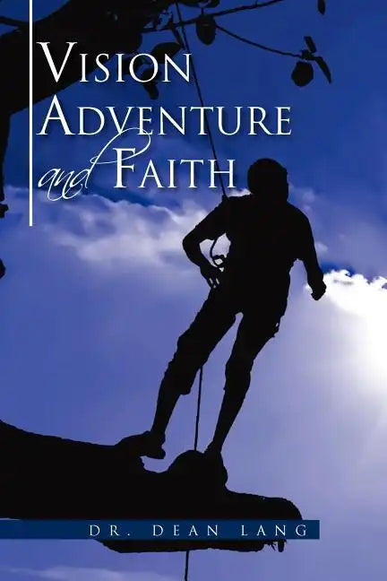 VISION, ADVENTURE and FAITH - Paperback
