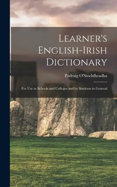 Learner's English-Irish Dictionary: For use in Schools and Colleges and by Students in General - Hardcover