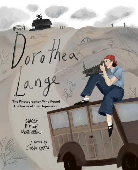 Dorothea Lange: The Photographer Who Found the Faces of the Depression - Paperback