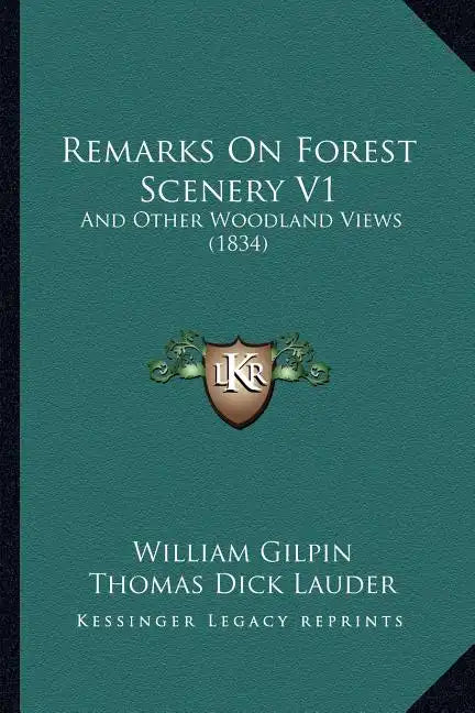 Remarks on Forest Scenery V1: And Other Woodland Views (1834) - Paperback