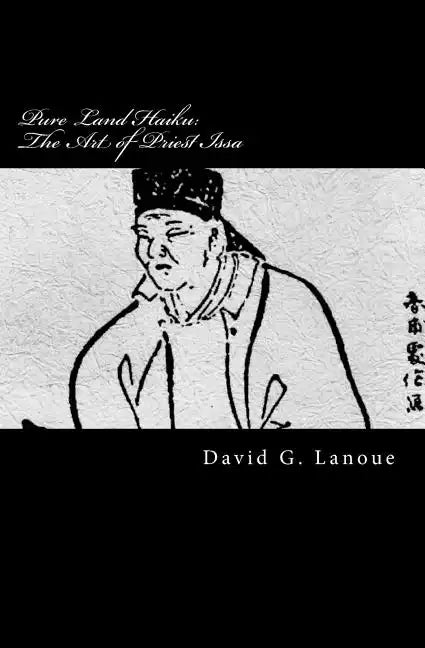 Pure Land Haiku: The Art of Priest Issa: Revised Second Print Edition - Paperback