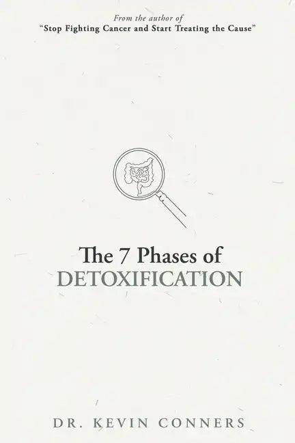 The 7 Phases of Detoxification: What You Must Know Before Your Next "Detox" - Paperback