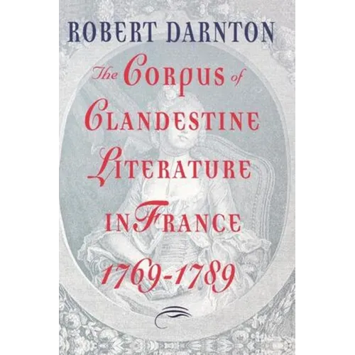 The Corpus of Clandestine Literature in France, 1769-1789 - Paperback
