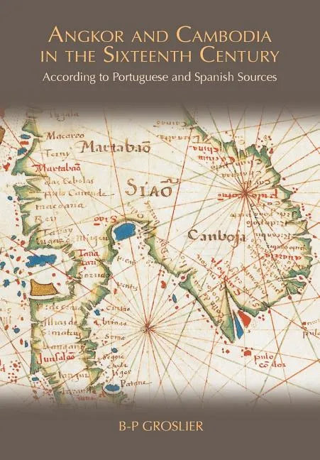 Angkor and Cambodia in the Sixteenth Century: According to Portuguese and Spanish Sources - Paperback