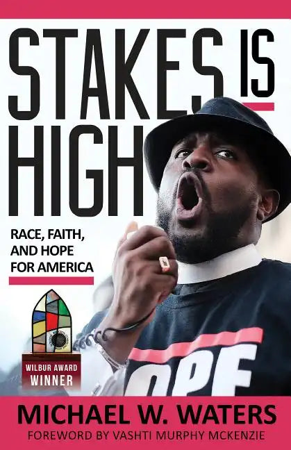 Stakes Is High: Race, Faith, and Hope for America - Paperback