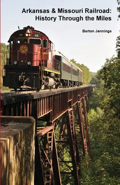 Arkansas & Missouri Railroad: History Through the Miles - Paperback