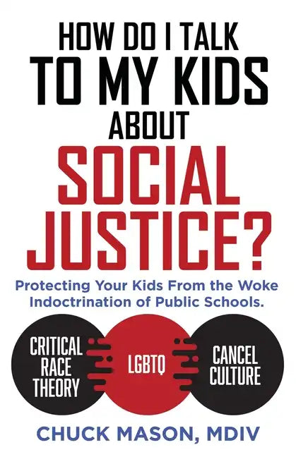 How Do I Talk to my Kids about Social Justice?: Protecting Your Kids From the Woke Indoctrination of Public Schools. - Paperback