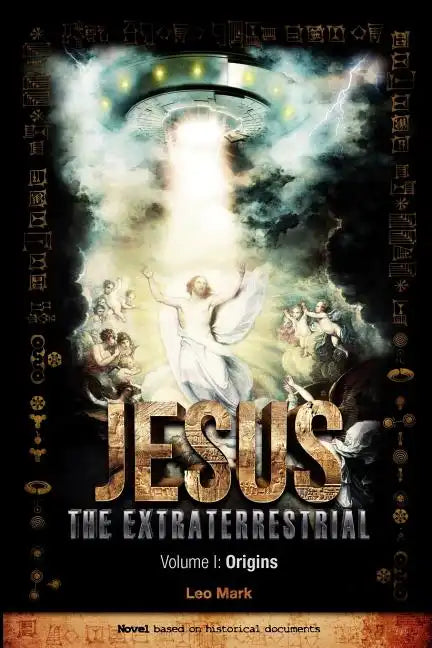 Jesus The Extraterrestrial - Origins - Paperback