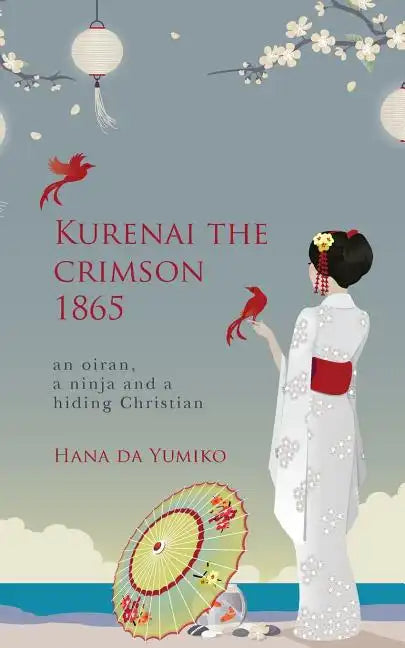 Kurenai the crimson 1865: an oiran, a ninja and a hiding Christian - Paperback