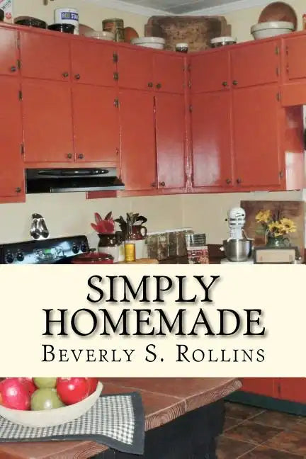 Simply Homemade: Recipes, Household and Beauty Products you make at home! - Paperback