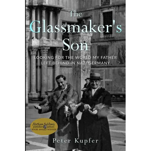 The Glassmaker's Son: Looking for the World my Father left behind in Nazi Germany - Paperback