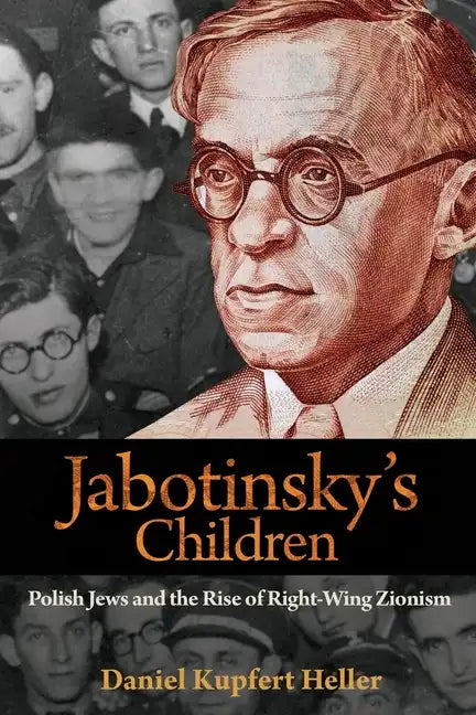 Jabotinsky's Children: Polish Jews and the Rise of Right-Wing Zionism - Paperback