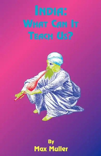 India: What Can It Teach Us: A Course of Lectures Delivered Before the University of Cambridge - Paperback