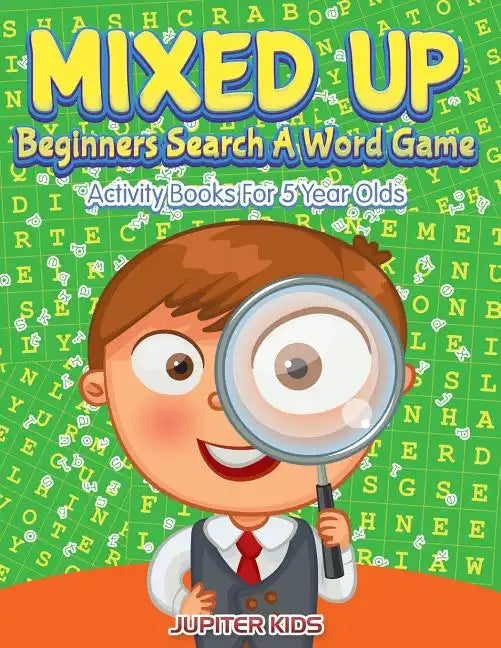 Mixed Up - Beginners Search A Word Game: Activity Books For 5 Year Olds - Paperback