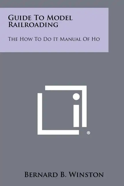 Guide To Model Railroading: The How To Do It Manual Of Ho - Paperback