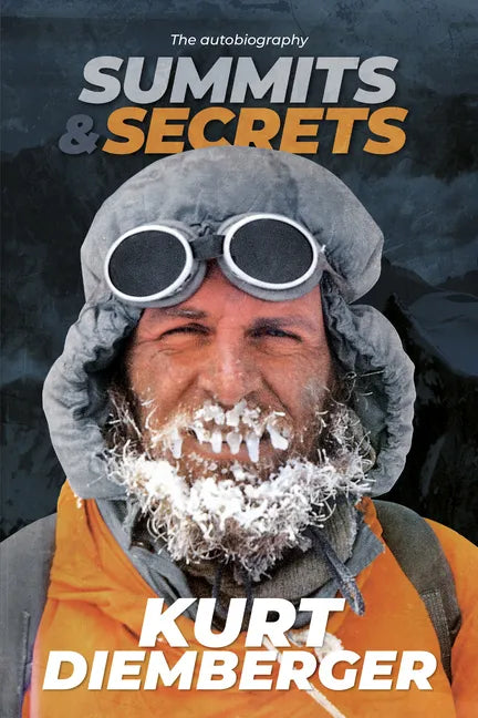 Summits and Secrets: The Kurt Diemberger Autobiography - Paperback