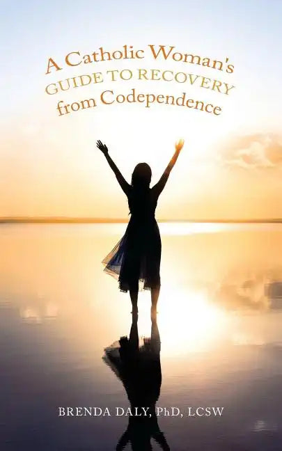 A Catholic Woman's Guide to Recovery from Codependence - Paperback