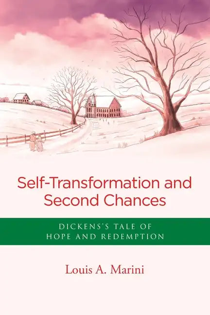 Self -Transformation and Second Chances: Dickens's Tale of Hope and Redemption - Paperback