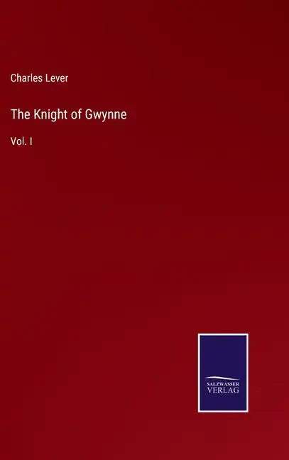 The Knight of Gwynne: Vol. I - Hardcover