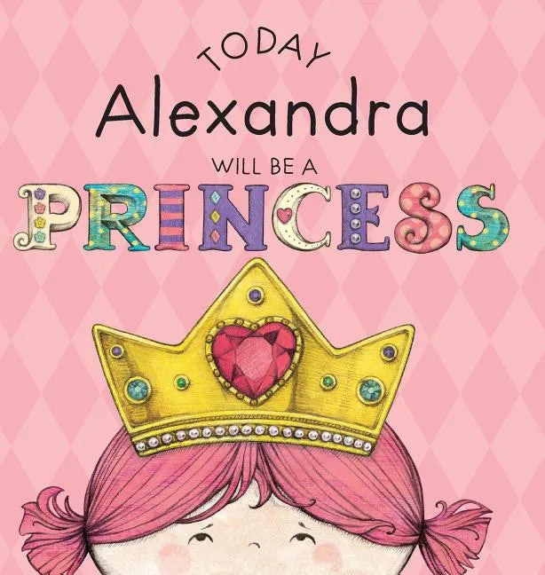 Today Alexandra Will Be a Princess - Hardcover