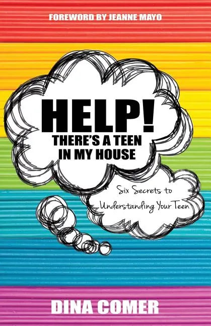 Help! There's a Teen in My House: Six Secrets to Understanding Your Teen - Paperback