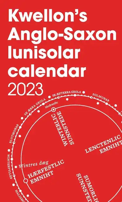 Kwellon's Anglo-Saxon lunisolar calendar 2023 - Paperback