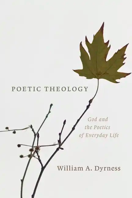 Poetic Theology: God and the Poetics of Everyday Life - Paperback