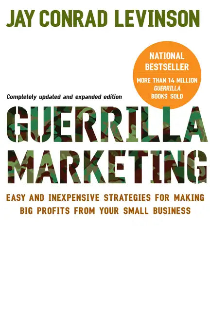 Guerrilla Marketing: Easy and Inexpensive Strategies for Making Big Profits from Your Small Business - Paperback
