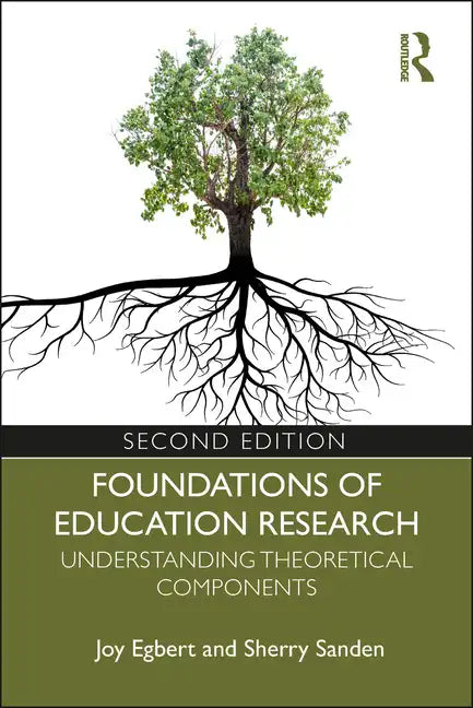 Foundations of Education Research: Understanding Theoretical Components - Paperback