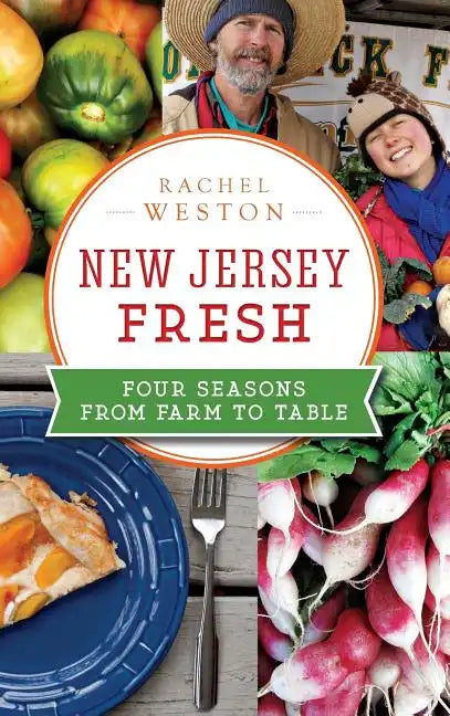 New Jersey Fresh: Four Seasons from Farm to Table - Hardcover
