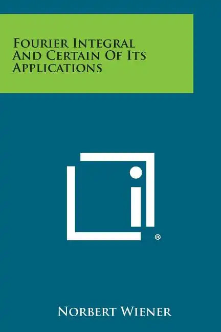 Fourier Integral and Certain of Its Applications - Paperback