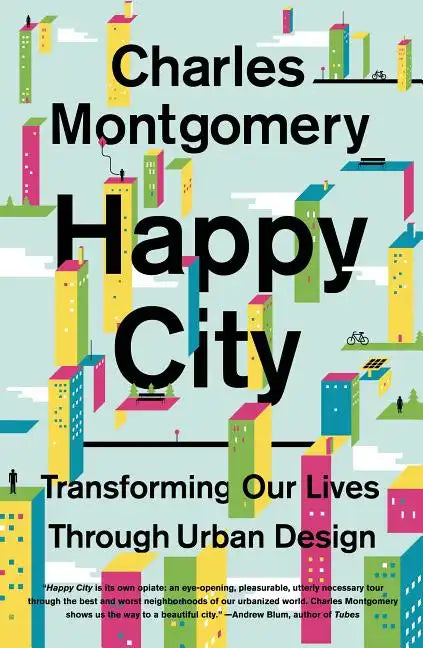 Happy City: Transforming Our Lives Through Urban Design - Paperback