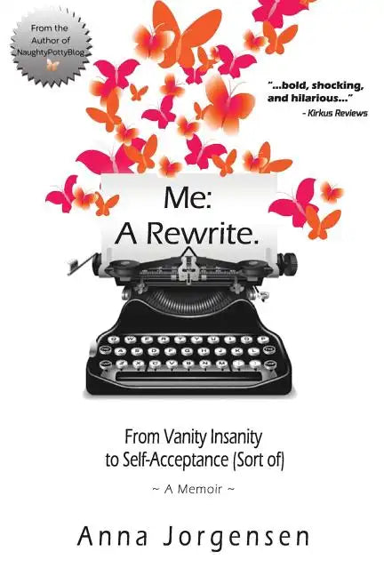 Me: A Rewrite: From Vanity Insanity to Self-Acceptance (Sort of) - Paperback