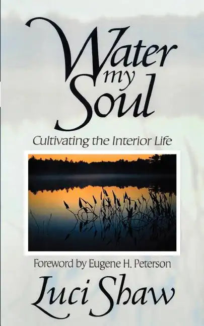 Water my Soul: Cultivating the Interior Life - Paperback