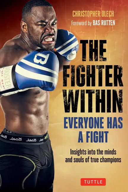 The Fighter Within: Everyone Has a Fight-Insights Into the Minds and Souls of True Champions - Paperback