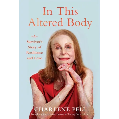 In This Altered Body: A Survivor's Story of Resilience and Love - Hardcover