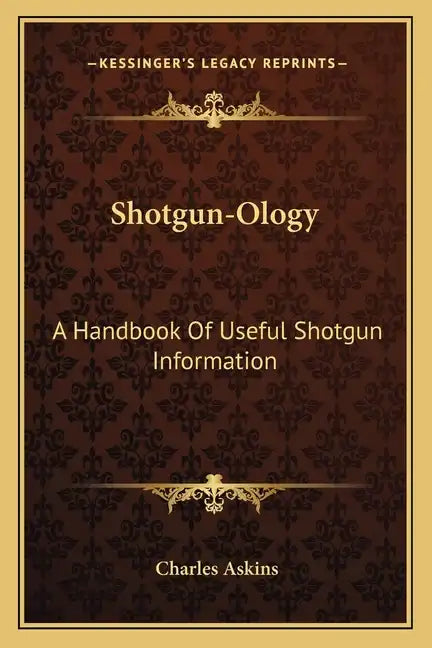 Shotgun-Ology: A Handbook of Useful Shotgun Information - Paperback