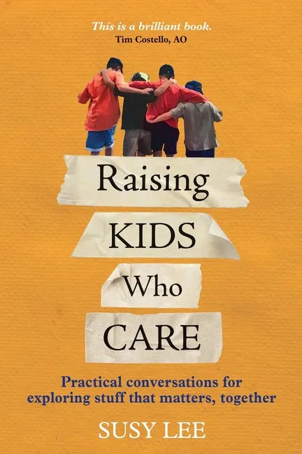 Raising Kids Who Care: Practical conversations for exploring stuff that matters, together - Paperback