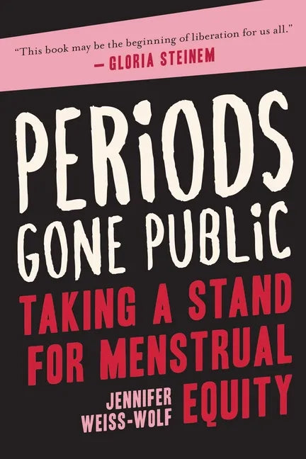 Periods Gone Public: Taking a Stand for Menstrual Equity - Paperback
