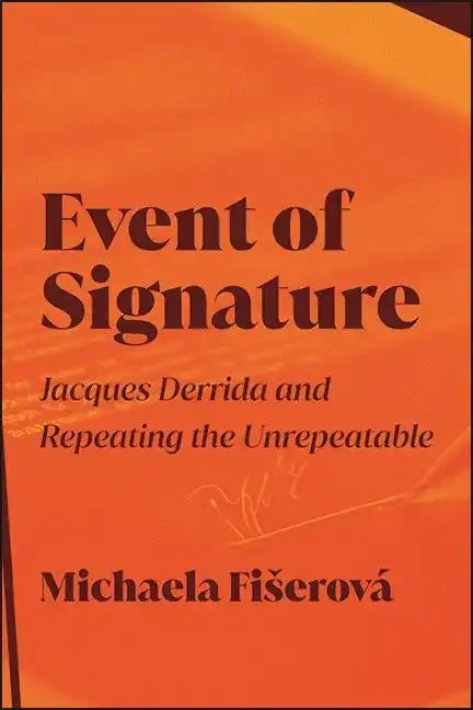 Event of Signature: Jacques Derrida and Repeating the Unrepeatable - Paperback
