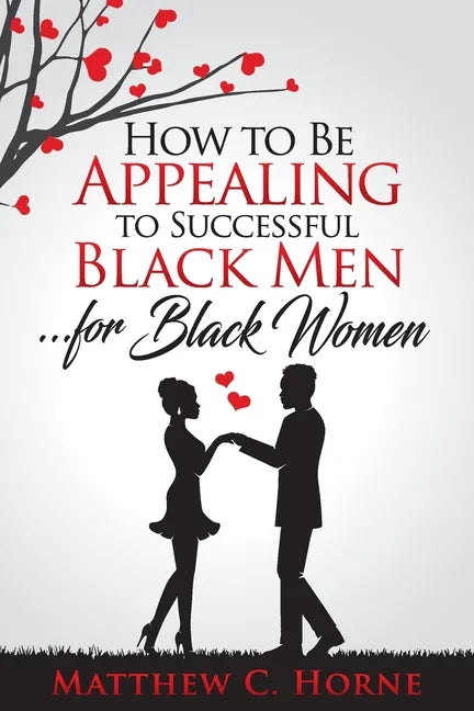 How To Be Appealing To Successful Black Men... For Black Women - Paperback