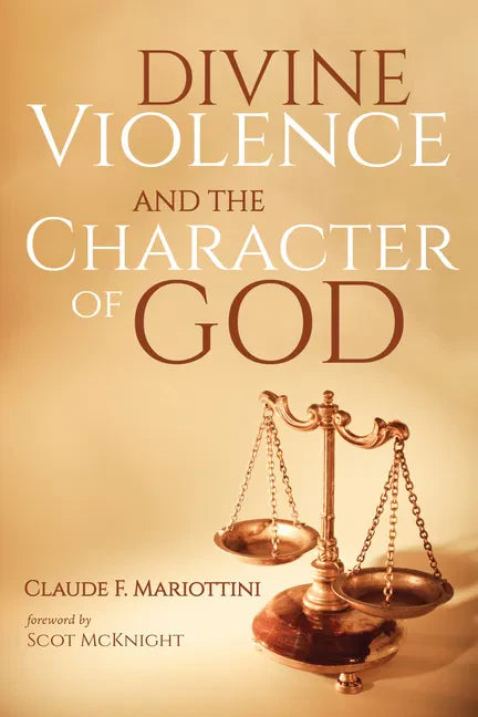 Divine Violence and the Character of God - Hardcover