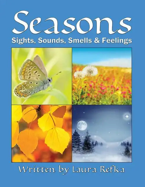 Seasons: Sights, Sounds, Smells and Feelings - Paperback